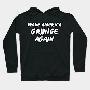 Grunge Again Hoodie